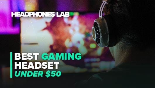 Best Gaming Headset Under 50