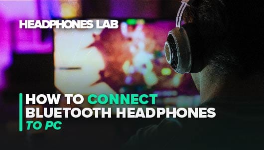 How To Connect Bluetooth Headphones To PC
